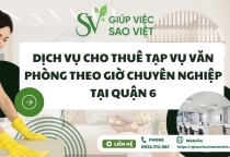 Dịch vụ cho thuê tạp vụ văn phòng theo giờ chuyên nghiệp tại Quận 6 Dịch vụ cho thuê tạp vụ văn phòng theo giờ chuyên nghiệp tại Quận 6