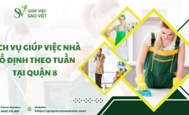 Dịch vụ giúp việc nhà cố định theo tuần tại Quận 8