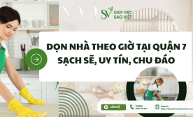 Dọn nhà theo giờ tại Quận 7 sạch sẽ, uy tín, chu đáo