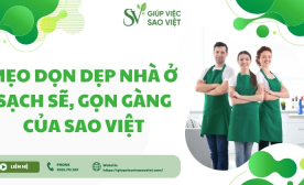 Mẹo dọn dẹp nhà ở sạch sẽ, gọn gàng, nhanh chóng nhất