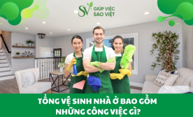 Tổng vệ sinh nhà ở bao gồm những công việc gì?